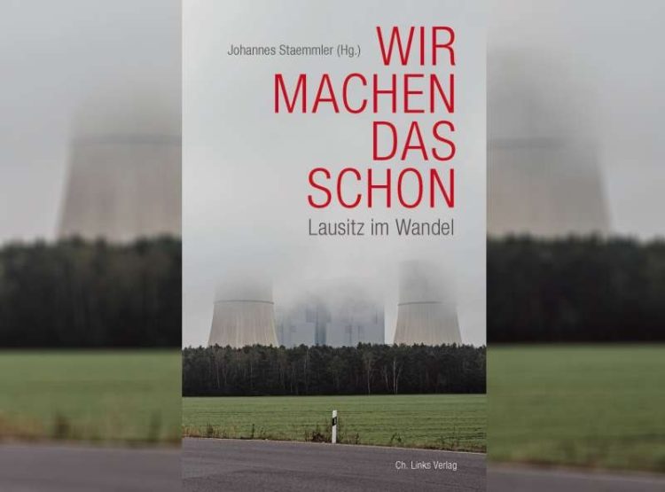 Wir machen das schon - Lausitz im Wandel