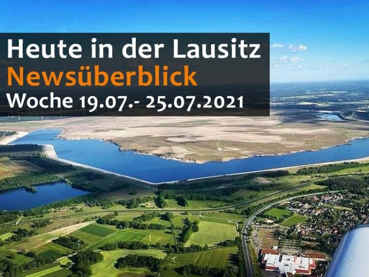 Heute in der Lausitz! Unser täglicher Newsüberblick. Woche 19.07. - 25.07.2021