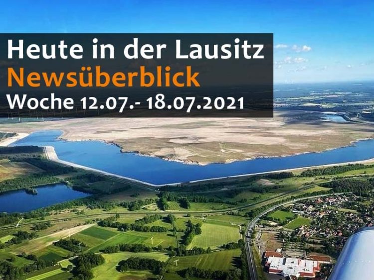 Heute in der Lausitz! Unser täglicher Newsüberblick. Woche 12.07. - 18.07.2021