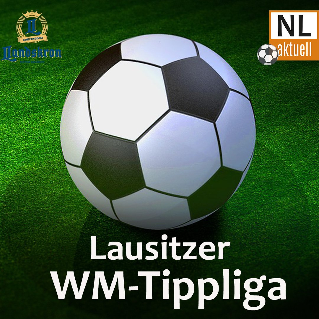 Tippt mit uns! WM-Kicktippliga von Niederlausitz aktuell und Landskron NIEDERLAUSITZ aktuell