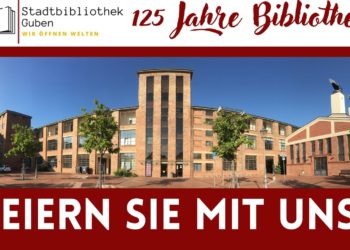 125 Jahre Stadtbibliothek! Guben lädt zum Jubiläum